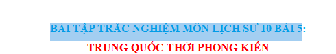 BÀI TẬP TRẮC NGHIỆM MÔN LỊCH SỬ 10 BÀI 5