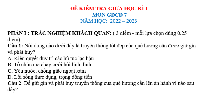 ĐỀ KIỂM TRA GIỮA HỌC KÌ I MÔN GIÁO DỤC CÔNG DÂN LỚP 7 NĂM HỌC: 2022 – 2023  Trong khuôn khổ quá trình đánh giá và định hướng học tập của học sinh, đề kiểm tra giữa học kì I môn Giáo dục Công dân lớp 7 năm học 2022 – 2023 được tổ chức nhằm đánh giá kiến thức, kỹ năng và nhận thức của học sinh về các vấn đề xã hội, pháp luật và quyền lợi công dân.  Đề kiểm tra gồm các câu hỏi và bài tập được thiết kế để khảo sát khả năng hiểu biết, tư duy phân tích và áp dụng kiến thức của học sinh trong việc giải quyết các tình huống thực tế liên quan đến quyền và nghĩa vụ công dân, quyền lợi cá nhân và quyền lợi cộng đồng, vai trò của cá nhân trong xã hội và quyền tự do cá nhân.  Đề kiểm tra giữa học kì I môn Giáo dục Công dân lớp 7 năm học 2022 – 2023 được chuẩn bị theo chương trình học của Bộ Giáo dục và Đào tạo, nhằm đảm bảo tính khoa học, phù hợp với độ tuổi và trình độ của học sinh. Các câu hỏi và bài tập trong đề kiểm tra sẽ được xây dựng theo cấu trúc logic, có tính thực tiễn và phản ánh các vấn đề xã hội đang diễn ra trong cuộc sống hiện đại.  Việc tham gia vào đề kiểm tra giữa học kì I môn Giáo dục Công dân lớp 7 năm học 2022 – 2023 là cơ hội để các em học sinh tự đánh giá kiến thức của mình, nắm bắt được những điểm mạnh và điểm yếu trong quá trình học tập. Đồng thời, qua đề kiểm tra này, các em cũng có cơ hội rèn luyện kỹ năng làm việc nhóm, tư duy logic và phân tích, từ đó phát triển khả năng tự học và tự rèn luyện.  Kết quả của đề kiểm tra giữa học kì I môn Giáo dục Công dân lớp 7 năm học 2022 – 2023 sẽ được sử dụng để đánh giá tiến trình học tập của học sinh, từ đó giúp các em nhận ra những điểm cần cải thiện và phát triển trong quá trình học tập. Kết quả này cũng sẽ góp phần quan trọng trong việc xác định tiến độ và chất lượng giảng dạy của giáo viên, từ đó cung cấp thông tin cần thiết để điều chỉnh phương pháp giảng dạy và nâng cao chất lượng giáo dục.  Trong quá trình tổ chức và chấm điểm đề kiểm tra giữa học kì I môn Giáo dục Công dân lớp 7 năm học 2022 – 2023, sự công bằng và khách quan sẽ được đặt lên hàng đầu. Các câu hỏi và bài tập sẽ được chọn lựa và xây dựng sao cho phù hợp với nội dung đã được giảng dạy trong suốt quá trình học tập. Quá trình chấm điểm cũng sẽ tuân thủ theo các tiêu chí đã được xác định trước, nhằm đảm bảo tính khách quan và công bằng cho tất cả các em học sinh.  Tổ chức đề kiểm tra giữa học kì I môn Giáo dục Công dân lớp 7 năm học 2022 – 2023 là một hoạt động quan trọng trong quá trình đào tạo và giáo dục của trường. Đây là cơ hội để các em học sinh thể hiện kiến thức, kỹ năng và nhận thức của mình về các vấn đề xã hội, pháp luật và quyền lợi công dân. Qua đó, các em cũng có cơ hội rèn luyện và phát triển những kỹ năng quan trọng như tư duy logic, phân tích và áp dụng kiến thức vào việc giải quyết các vấn đề thực tế.  Hy vọng rằng thông qua việc tham gia vào đề kiểm tra giữa học kì I môn Giáo dục Công dân lớp 7 năm học 2022 – 2023, các em học sinh sẽ có cơ hội tự khám phá và phát triển bản thân, từ đó trở thành những công dân có ý thức và trách nhiệm trong xã hội.