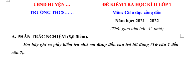 ĐỀ KIỂM TRA HỌC KÌ II LỚP 7Môn: Giáo dục công dân Năm học: 2021 – 2022