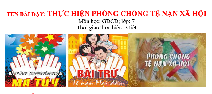 GIÁO ÁN GDCD lớp 7 THỰC HIỆN PHÒNG CHỐNG TỆ NẠN XÃ HỘI