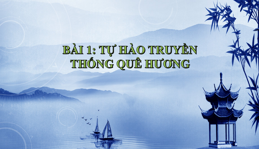 GIÁO ÁN PP GD.CD LỚP 7 TỰ HÀO TRUYỀN THỐNG QUÊ HƯƠNG