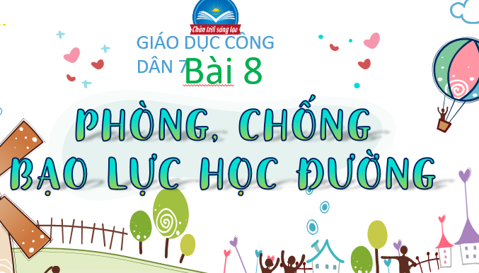 GIÁO ÁN PP GD.CD LỚP 7 PHÒNG,CHỐNG BẠO LỰC HỌC ĐƯỜNG