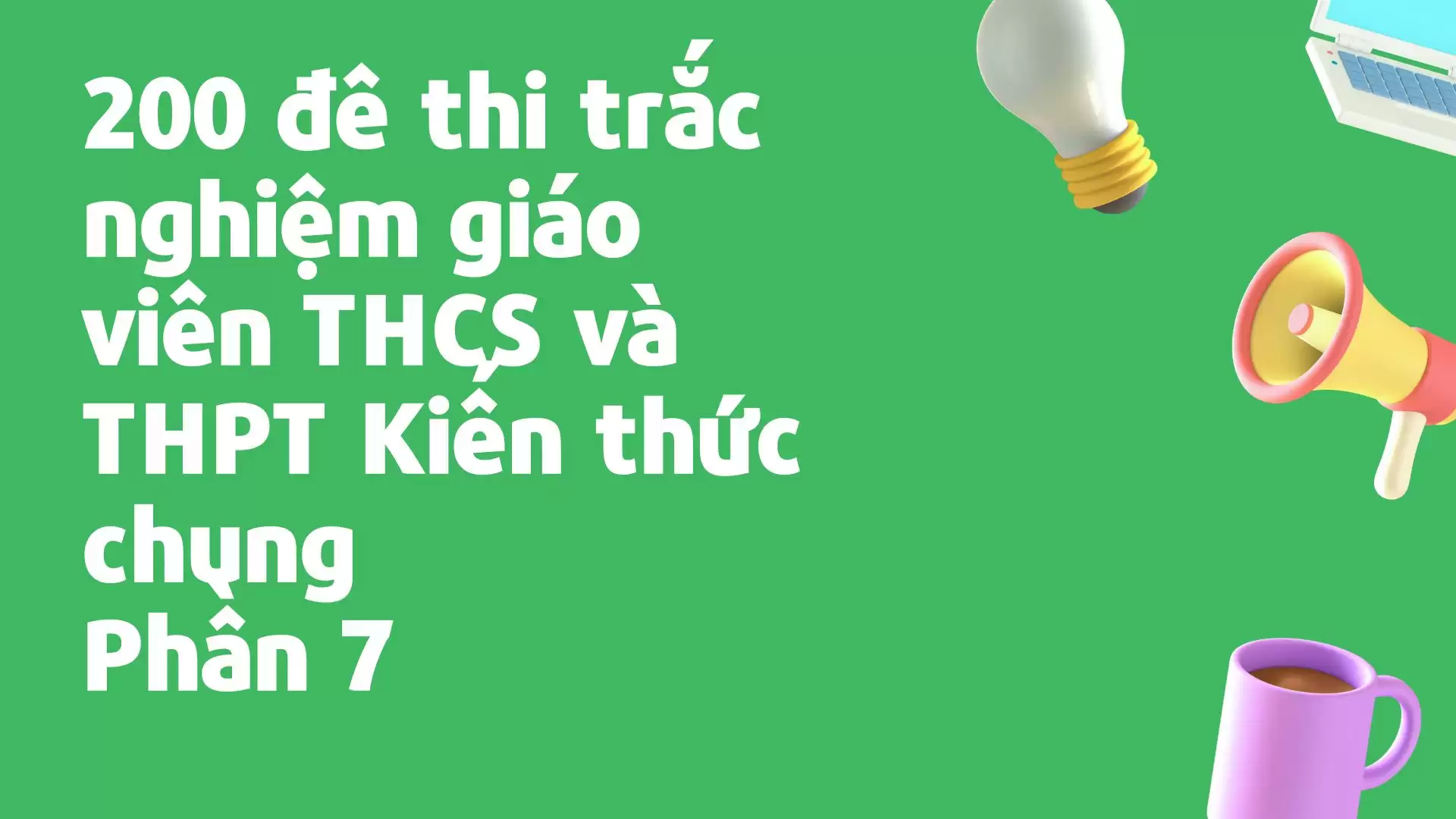 200 đề thi trắc nghiệm giáo viên THCS và THPT Phần 7