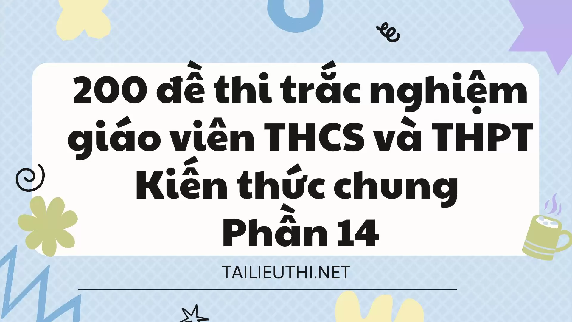 200 đề thi trắc nghiệm giáo viên THCS và THPT Phần 14