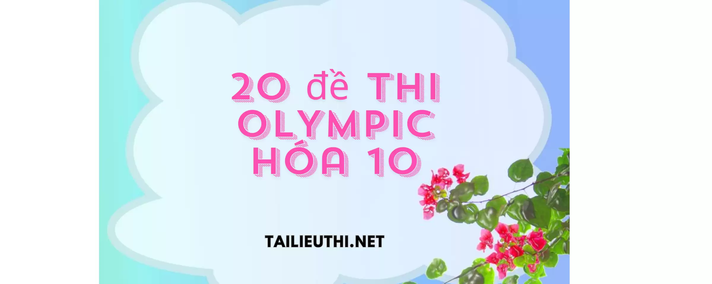 20 đề thi OLYMPIC Hóa lớp 10