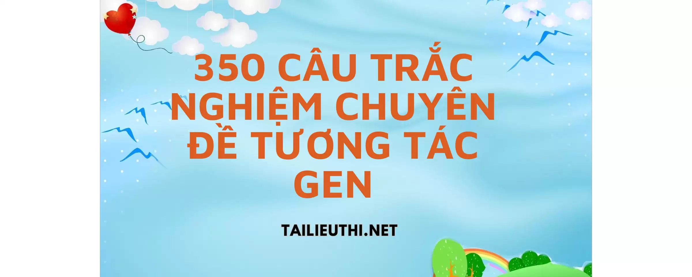 350 câu trắc nghiệm chuyên đề tương tác gen