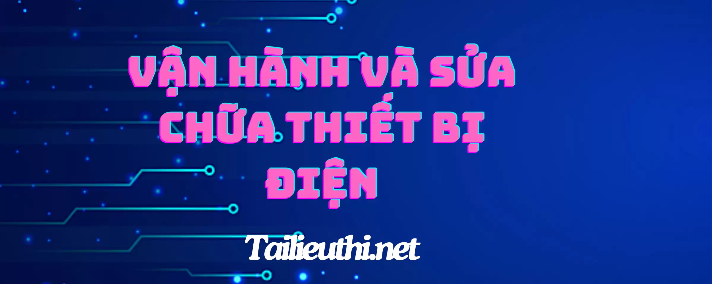 Giáo trình vận hành và sửa chữa thiết bị điện