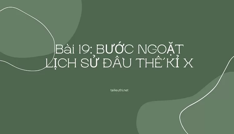 đề cương ôn tập lịch sử lớp 6 -Bài 19: BƯỚC NGOẶT LỊCH SỬ ĐẦU THẾ KỈ X