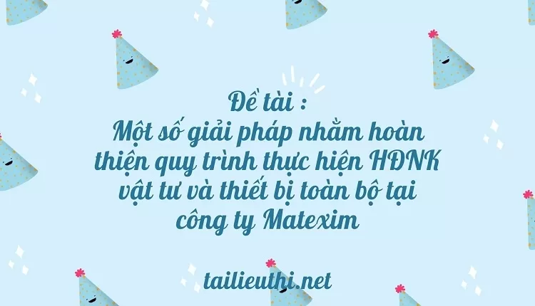 thực hiện HĐNK vật tư và thiết bị toàn bộ tại công ty Matexim