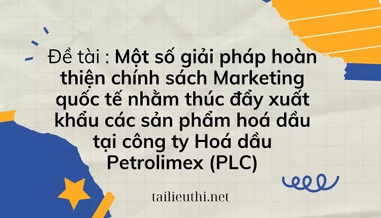 Xuất khẩu các sản phẩm hoá dầu tại công ty Hoá dầu Petrolimex (PLC)