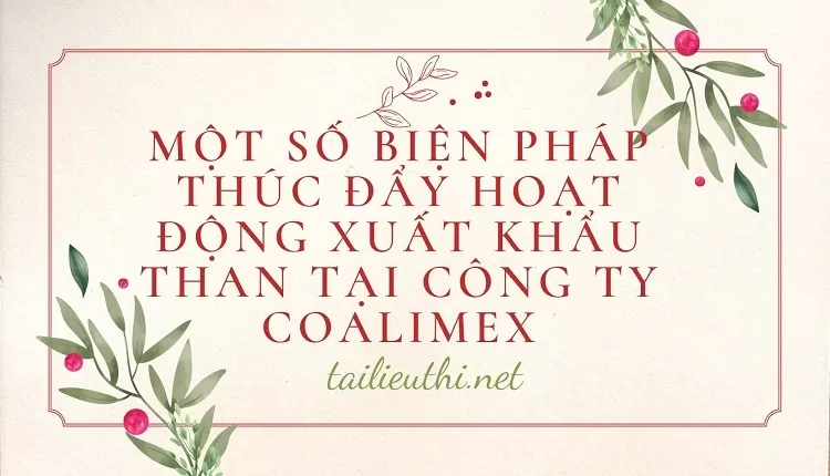 Một số biện pháp thúc đẩy hoạt động xuất khẩu than tại Công ty Coalimex