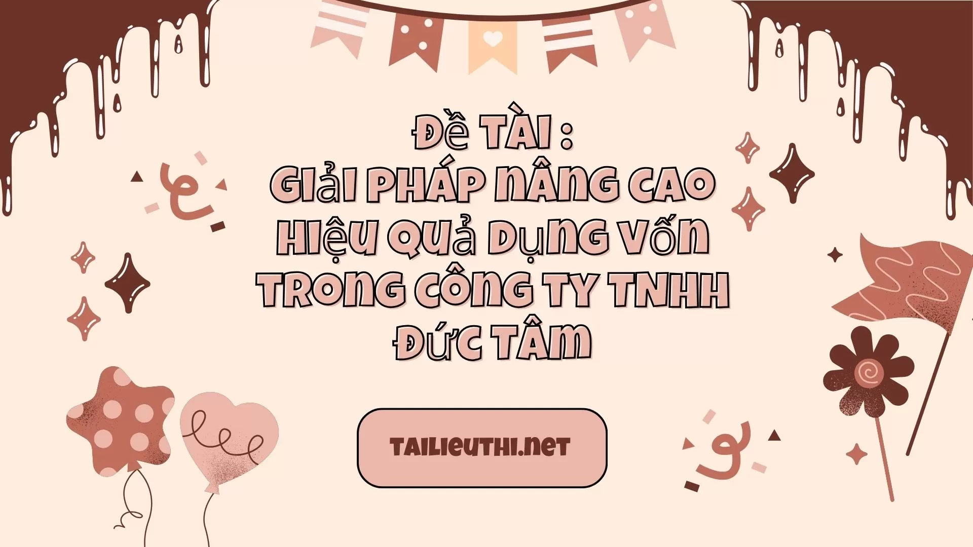 Giải pháp nâng cao hiệu quả dụng vốn trong công ty TNHH Đức Tâm....