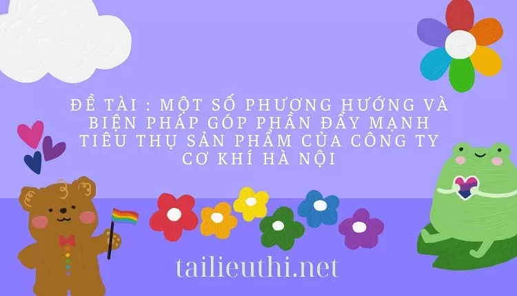 phương hướng và biện pháp góp phần đẩy mạnh tiêu thụ sản phẩm