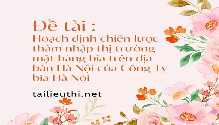 Hoạch định chiến lược thâm nhập thị trường mặt hàng bia