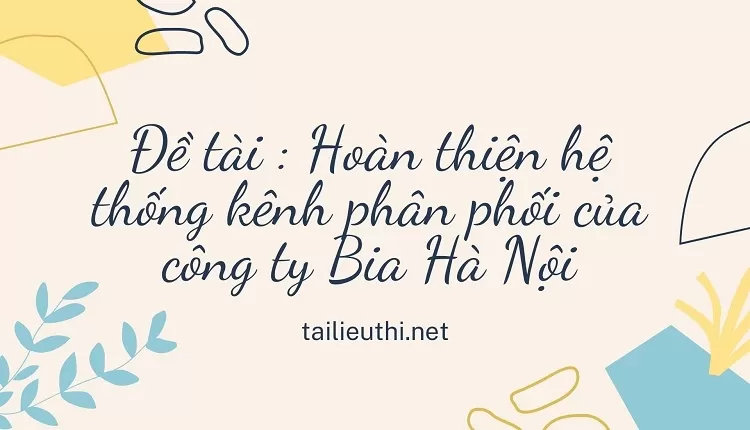 Hoàn thiện hệ thống kênh phân phối