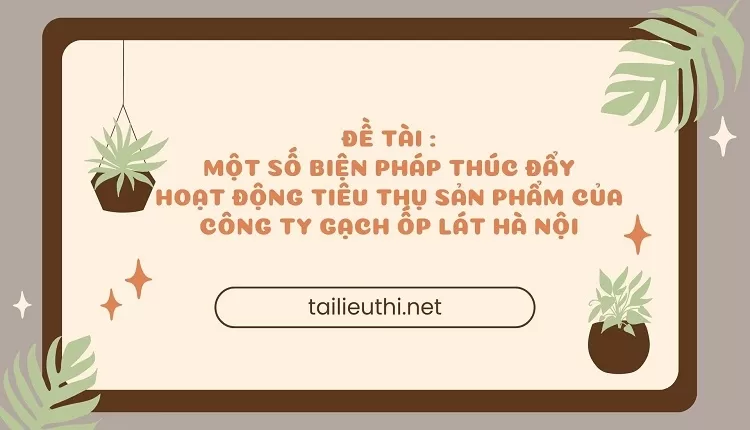 Một số biện pháp thúc đẩy  hoạt động tiêu thụ sản phẩm