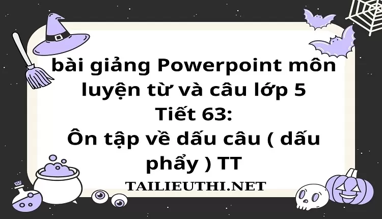 Tiết 63:Ôn tập về dấu câu ( dấu phẩy ) TT