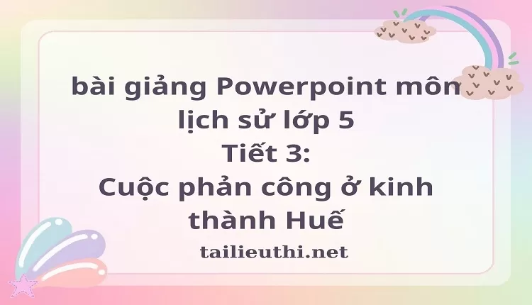 Tiết 3:Cuộc phản công ở kinh thành Huế