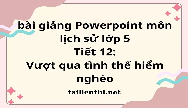 Tiết 12:Vượt qua tình thế hiểm nghèo