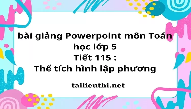 Tiết 115 :Thể tích hình lập phương