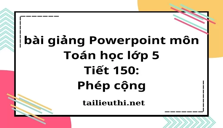 Tiết 150:Phép cộng