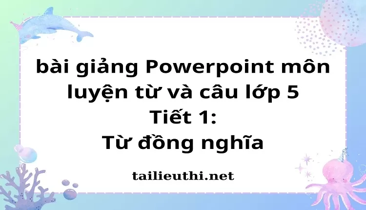 Tiết 1:Từ đồng nghĩa