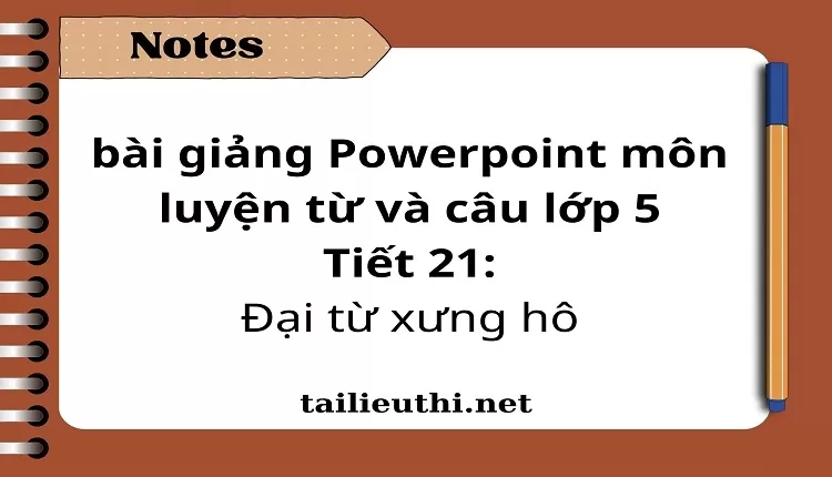 Tiết 21:Đại từ xưng hô