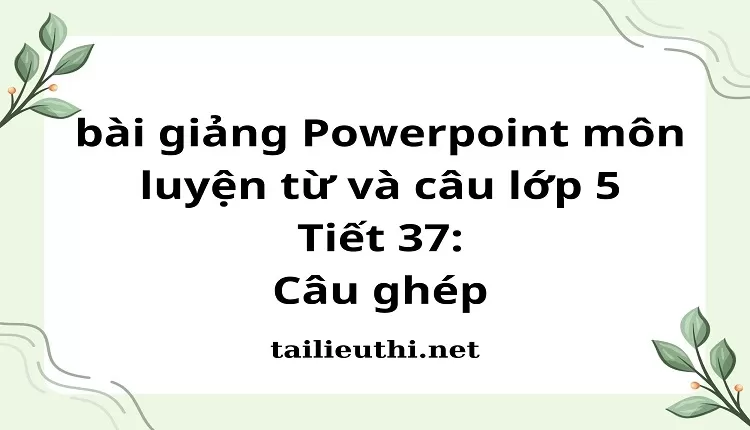 Tiết 37:Câu ghép