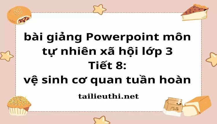 Tiết 8: vệ sinh cơ quan tuần hoàn