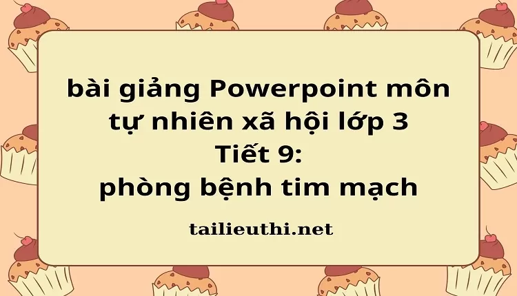 Tiết 9: phòng bệnh tim mạch