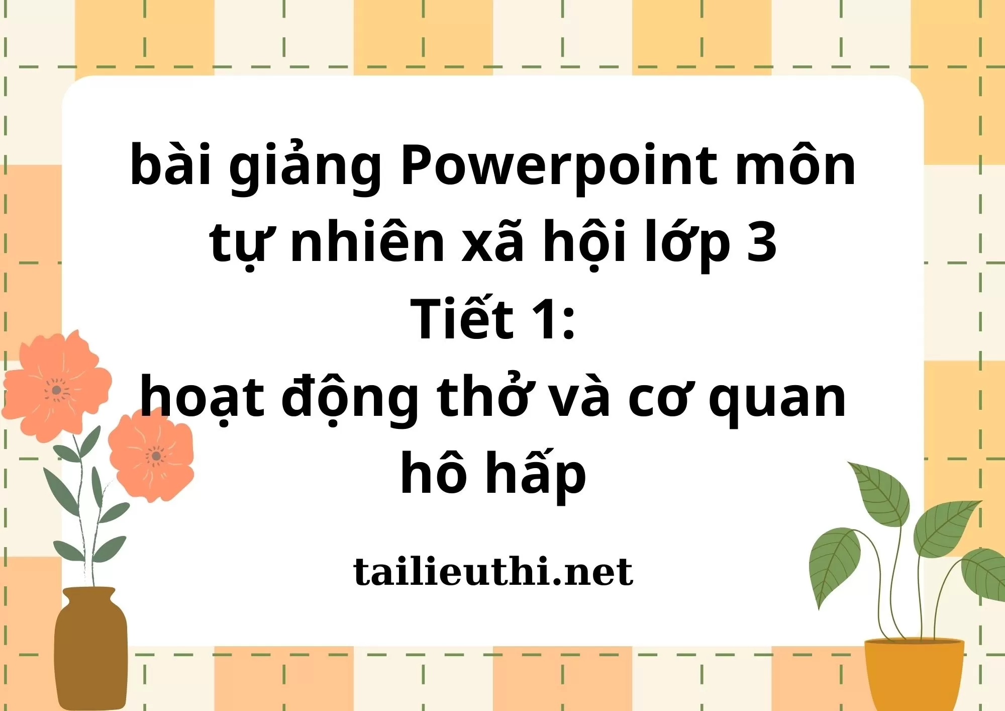 Tiết 1: hoạt động thở và cơ quan hô hấp