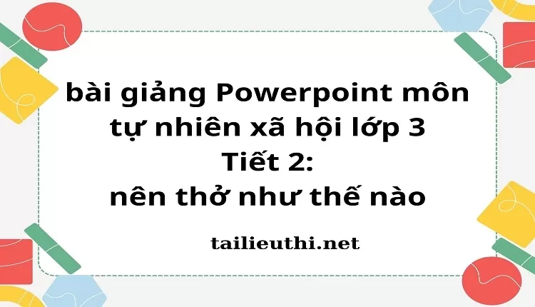 Tiết 2: nên thở như thế nào