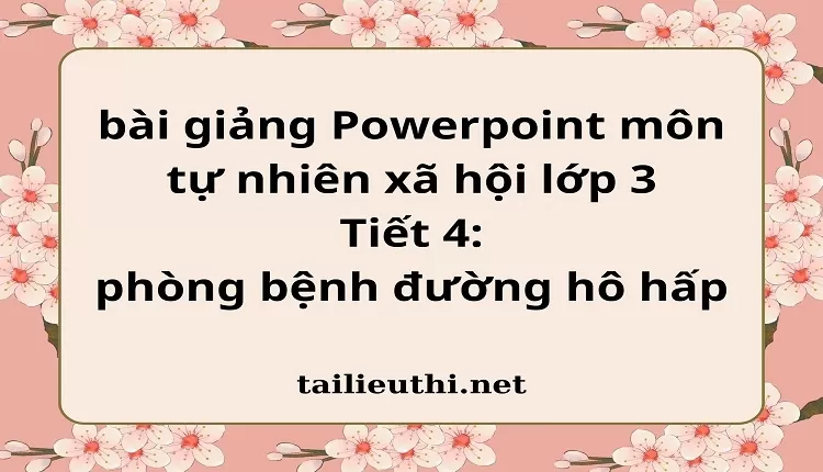 Tiết 4: phòng bệnh đường hô hấp