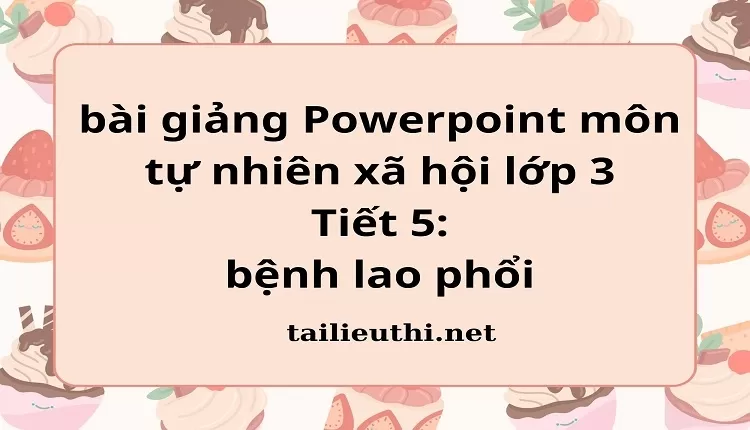 Tiết 5: bệnh lao phổi