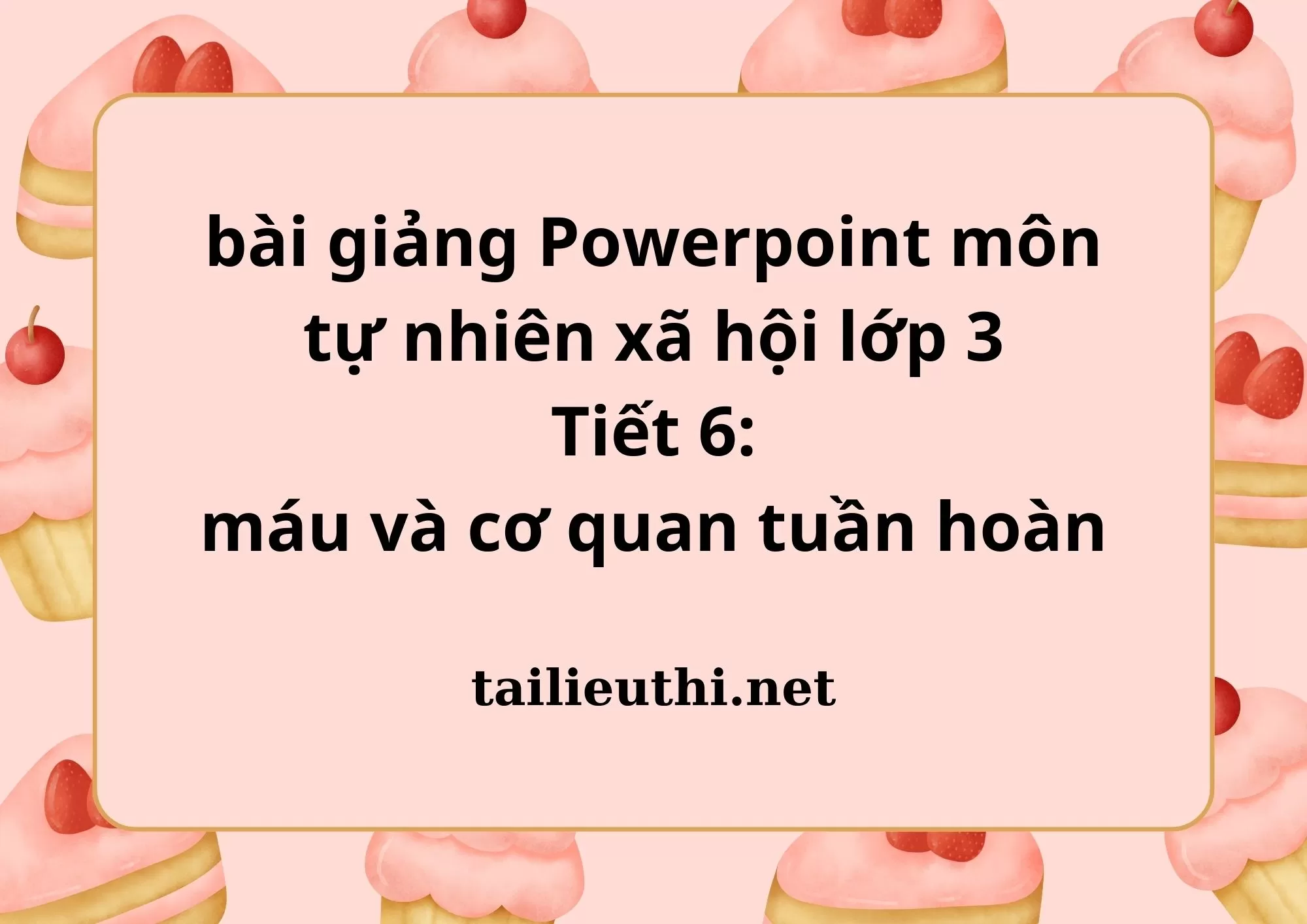 Tiết 6: máu và cơ quan tuần hoàn