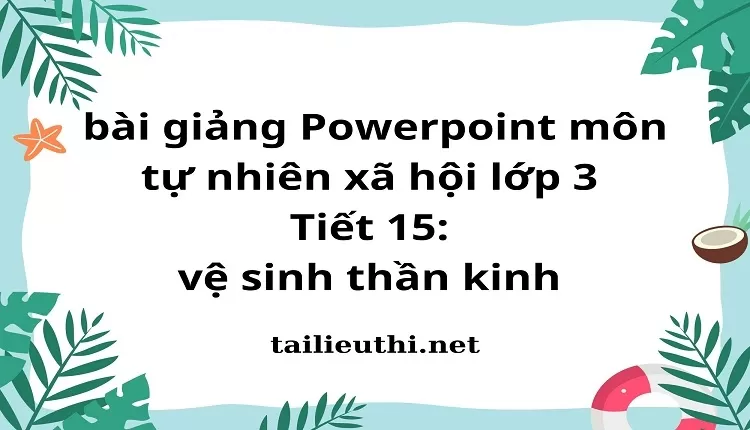 Tiết 15: vệ sinh thần kinh