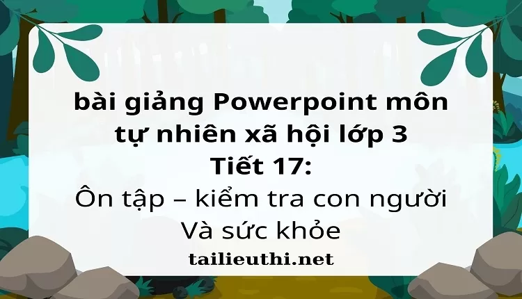 Tiết 17: Ôn tập – kiểm tra con người Và sức khỏe