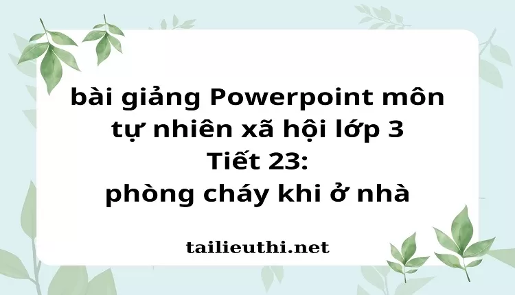 Tiết 23: phòng cháy khi ở nhà