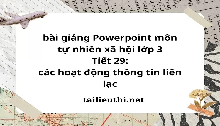 Tiết 29: các hoạt động thông tin liên lạc