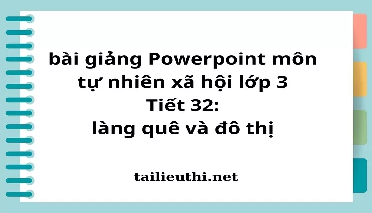 Tiết 32: làng quê và đô thị