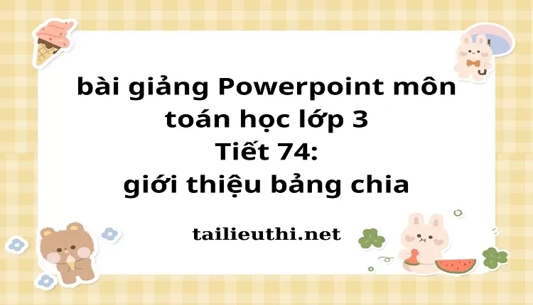 Tiết 74: giới thiệu bảng chia