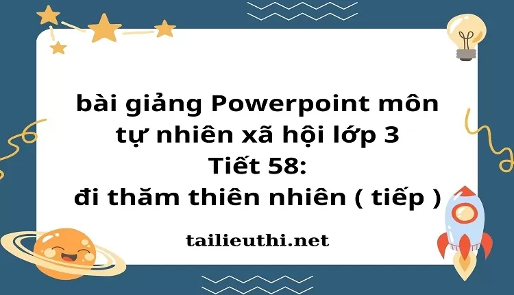 Tiết 58: đi thăm thiên nhiên ( tiếp )