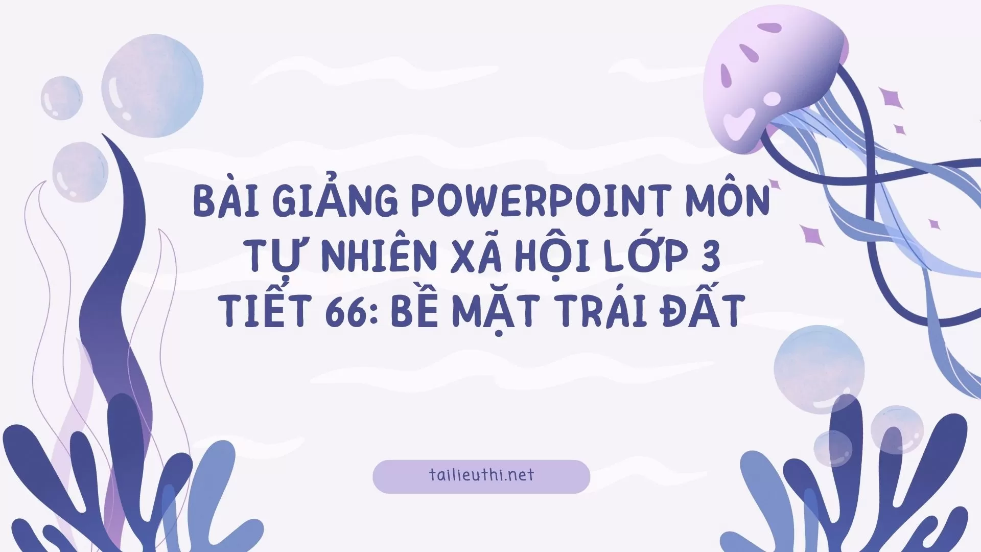 BÀI 66: BỀ MẶT TRÁI ĐẤT