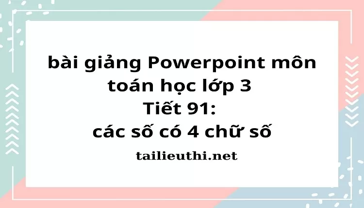 Tiết 91: các số có 4 chữ số