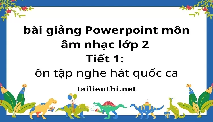 Tiết 1: ôn tập nghe hát quốc ca