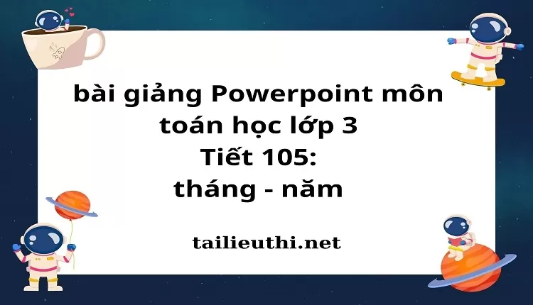 Tiết 105: tháng - năm