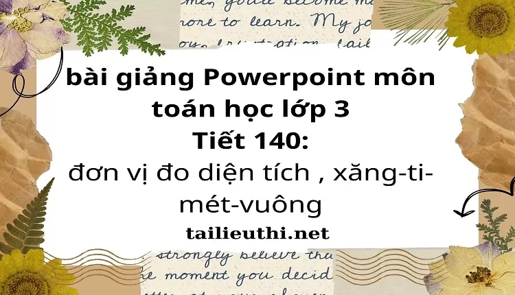 Tiết 140: đơn vị đo diện tích , xăng-ti-mét-vuông