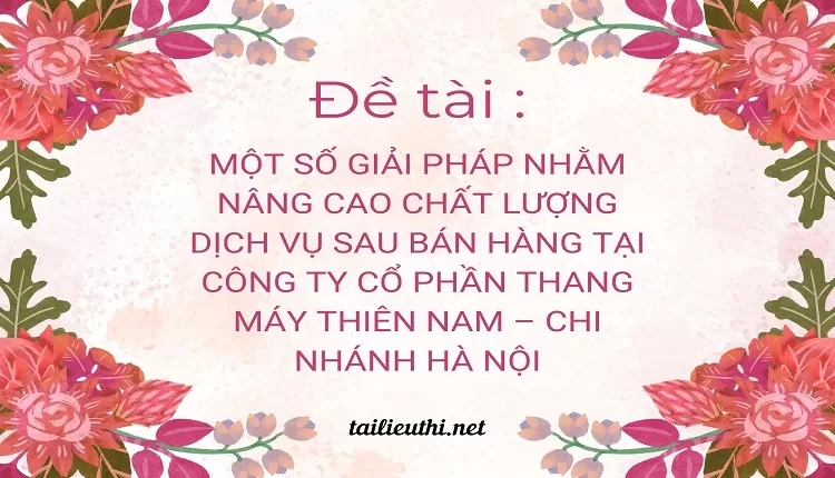 nâng cao chất lượng dịch vụ sau bán hàng tại công ty cổ phần thang máy THIêN NAM,,,