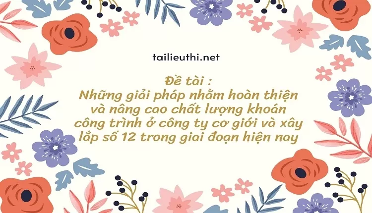 hoàn thiện và nâng cao chất lượng khoán công trình ở công ty cơ giới và xây lắp...