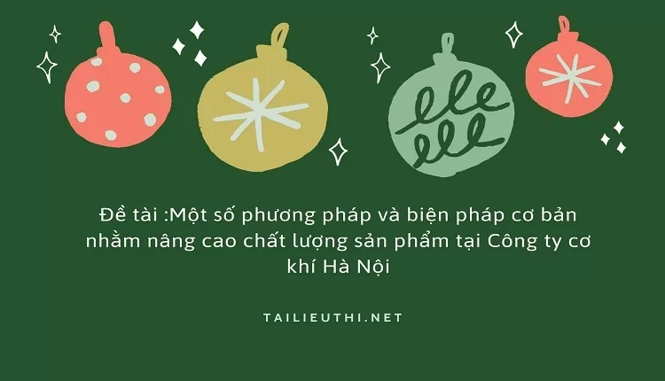 nâng cao chất lượng sản phẩm tại Công ty cơ khí Hà Nội....